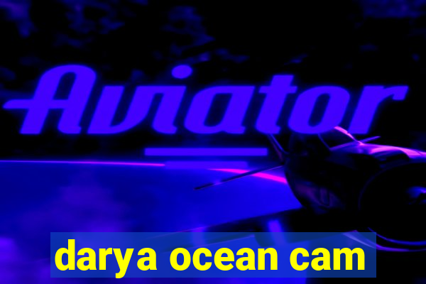 darya ocean cam